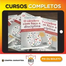 O Cérebro Com Foco e Disciplina - Renato Alves