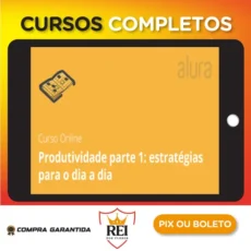 Eficácia para Aumentar a Produtividade - Alura