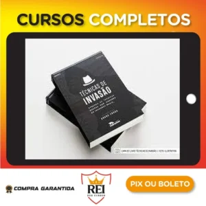 Técnicas de Invasão: Aprenda As Técnicas Usadas Por Hackers Em Invasões Reais - Bruno Fraga