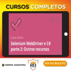 Alura: Selenium Webdriver e C# Parte 2, Outros Recursos - Daniel Portugal