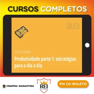 Produtividade com Práticas e Estratégias - Alura