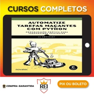 Automatize Tarefas Maçantes Com Python: Programação Prática Para Verdadeiros Iniciantes - Novatec
