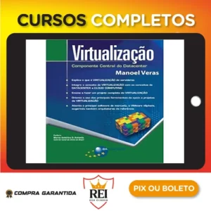 Virtualização: Componente Central do Datacenter - Manoel Veras